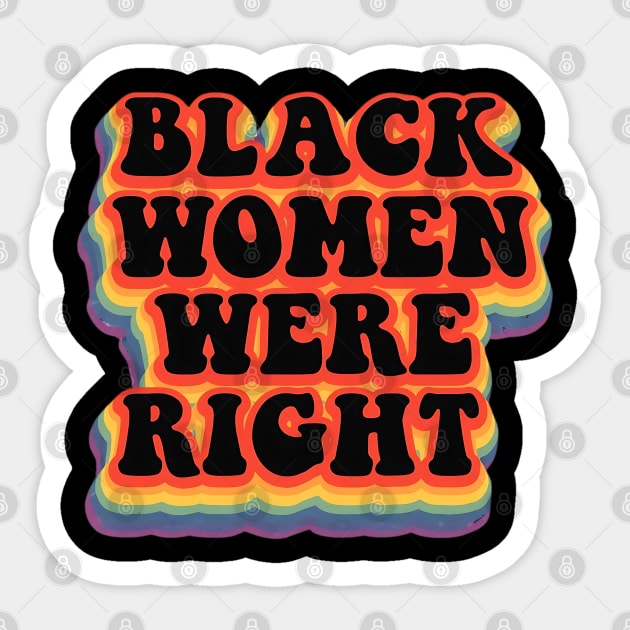 Black-Women-Were-Right Sticker by Creatifly Graphic Tees